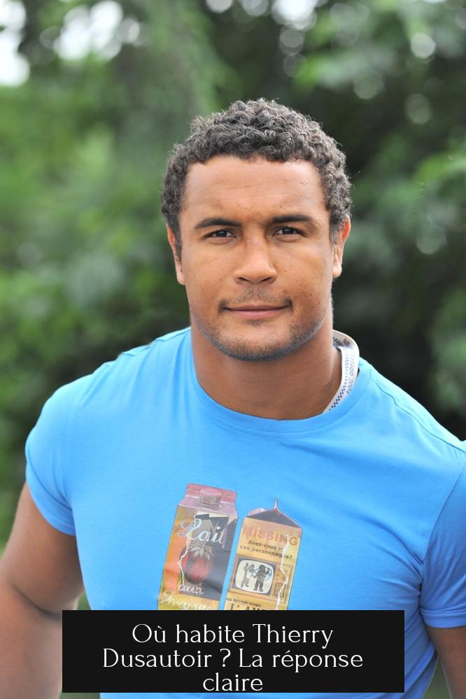 Où habite Thierry Dusautoir ? La réponse claire
