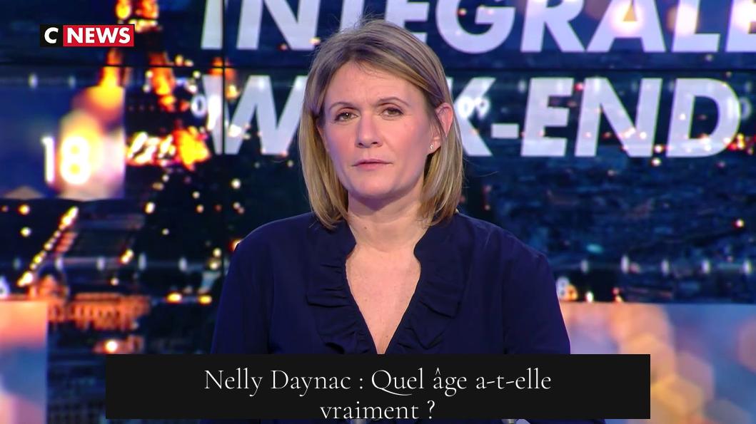 Nelly Daynac : Quel âge a-t-elle vraiment ?