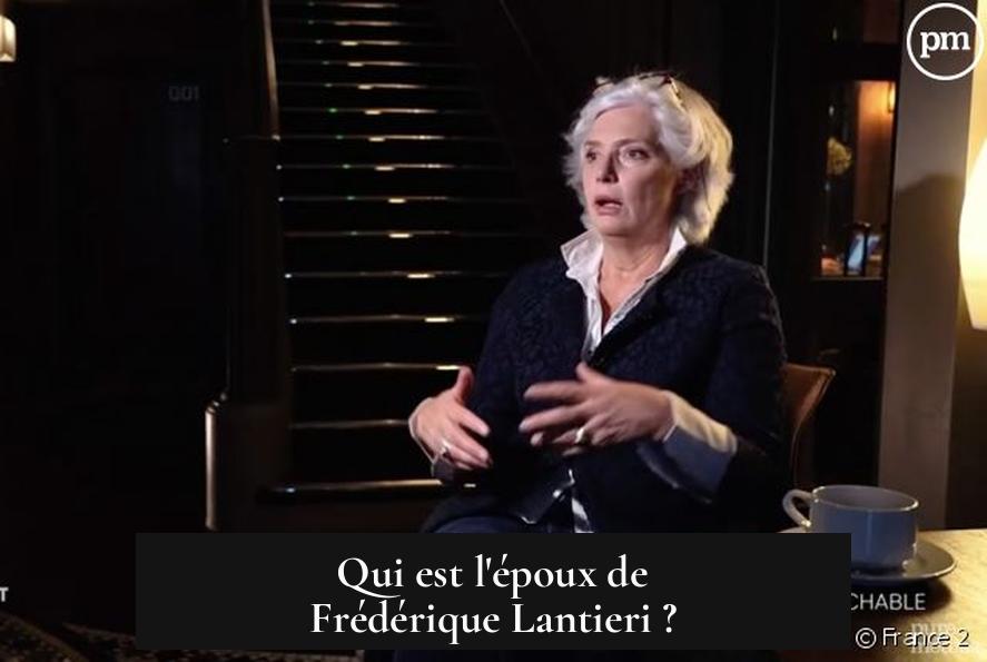 Qui est l'époux de Frédérique Lantieri ?