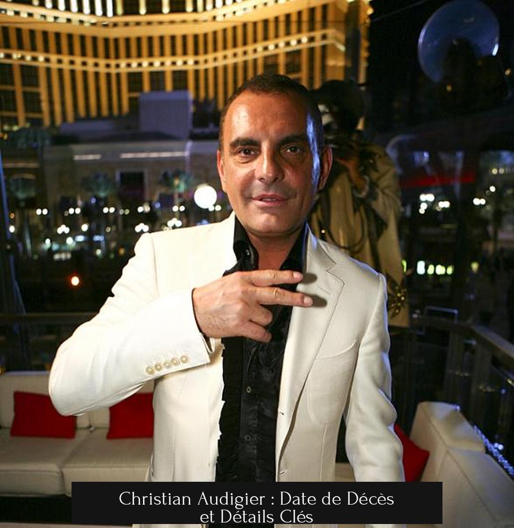 Christian Audigier : Date de Décès et Détails Clés