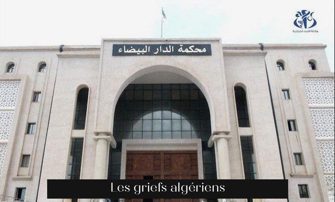 Les griefs algériens