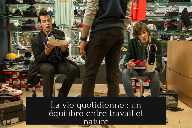 La vie quotidienne : un équilibre entre travail et nature