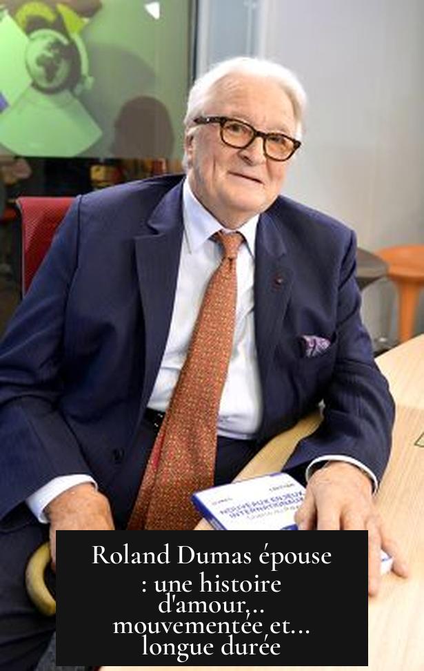 Roland Dumas épouse : une histoire d'amour... mouvementée et... longue durée