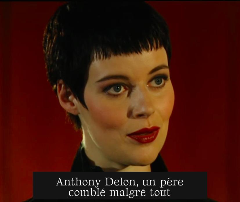 Anthony Delon, un père comblé malgré tout