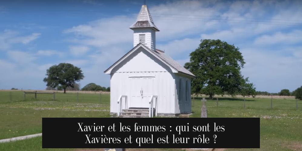 Xavier et les femmes : qui sont les Xavières et quel est leur rôle ?