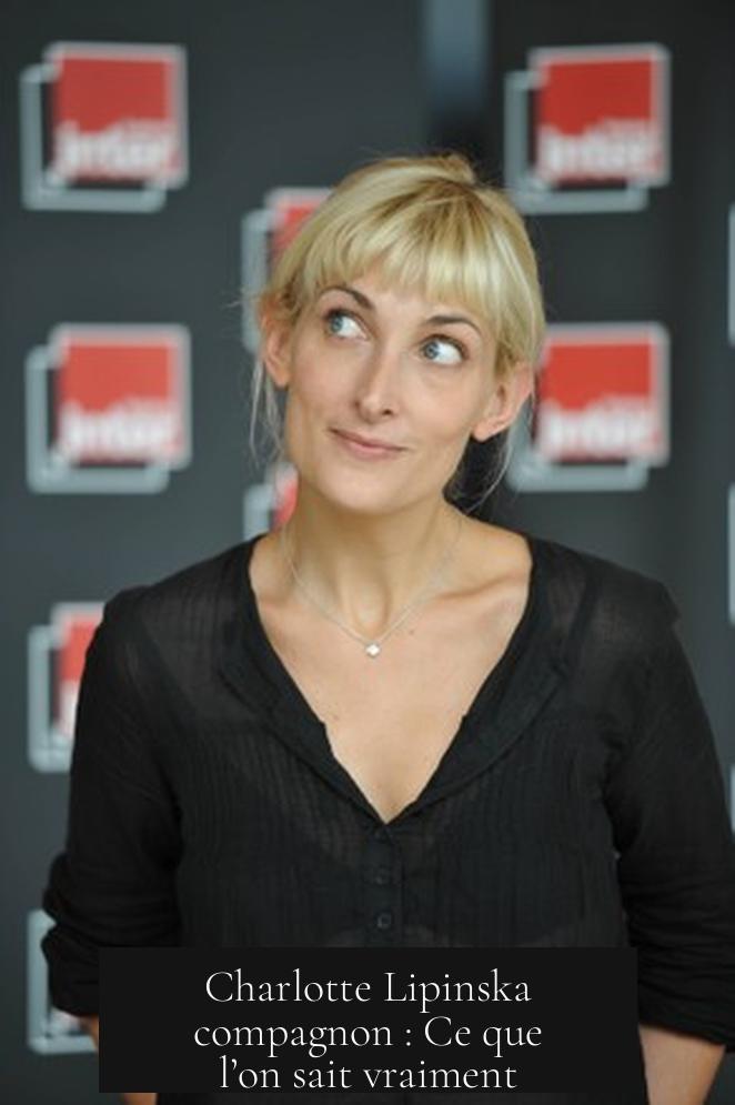 Charlotte Lipinska compagnon : Ce que l’on sait vraiment