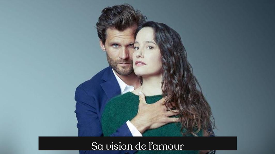 Sa vision de l’amour