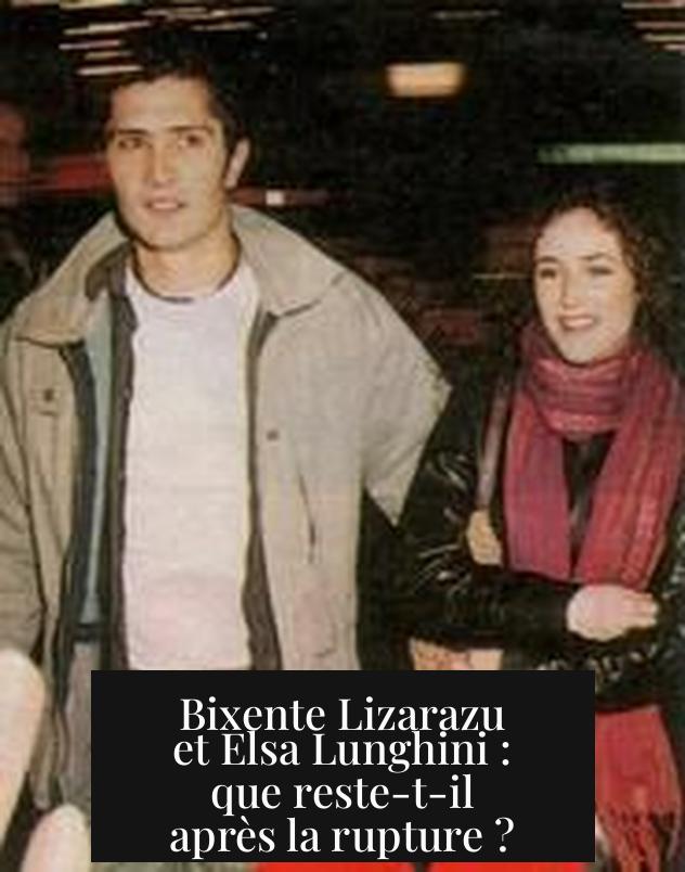 Bixente Lizarazu et Elsa Lunghini : que reste-t-il après la rupture ?