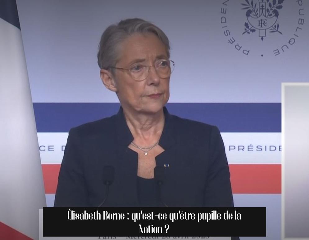 Élisabeth Borne : qu’est-ce qu’être pupille de la Nation ?
