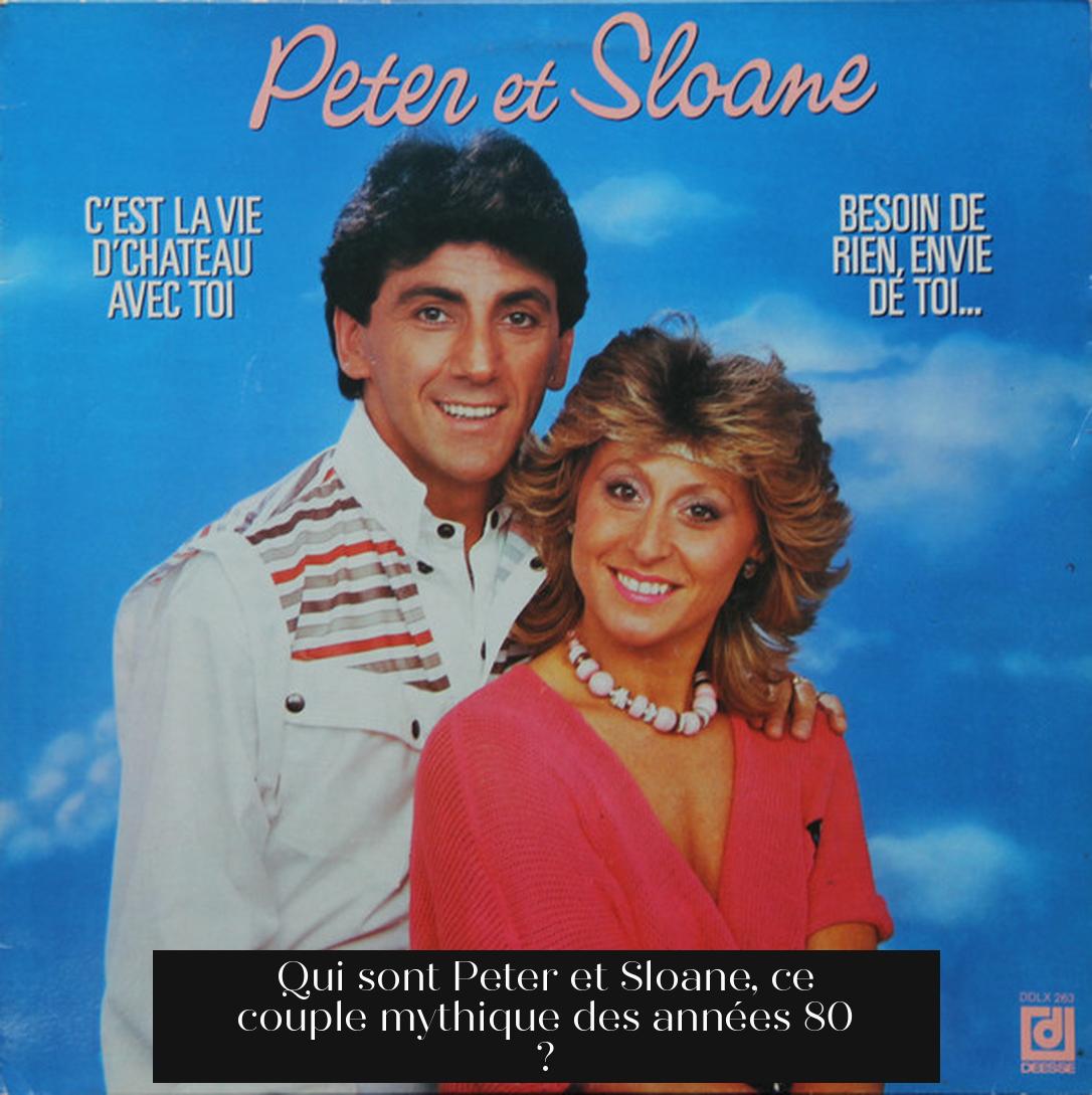 Qui sont Peter et Sloane, ce couple mythique des années 80 ?
