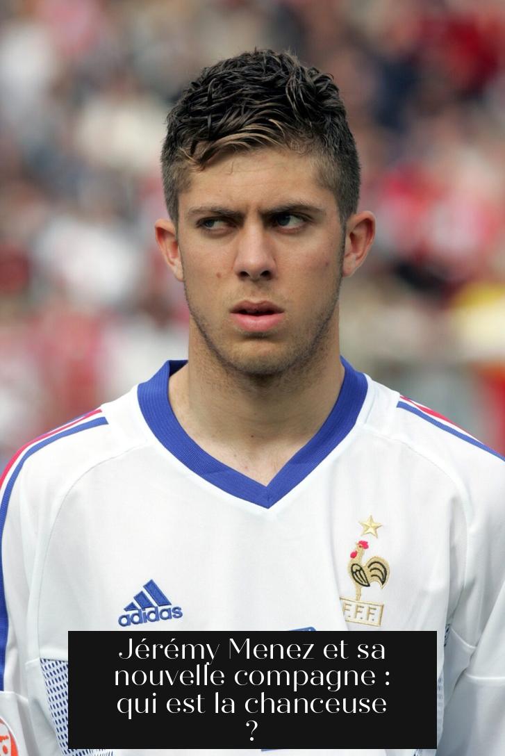 Jérémy Menez et sa nouvelle compagne : qui est la chanceuse ?