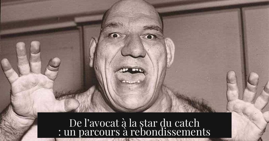 De l’avocat à la star du catch : un parcours à rebondissements