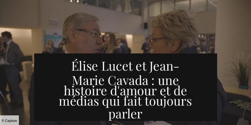Élise Lucet et Jean-Marie Cavada : une histoire d'amour et de médias qui fait toujours parler