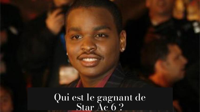 Qui est le gagnant de Star Ac 6 ?