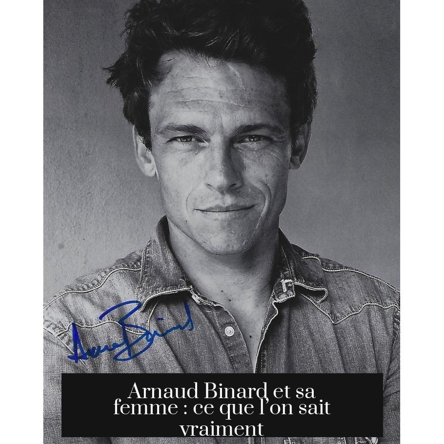 Arnaud Binard et sa femme : ce que l’on sait vraiment