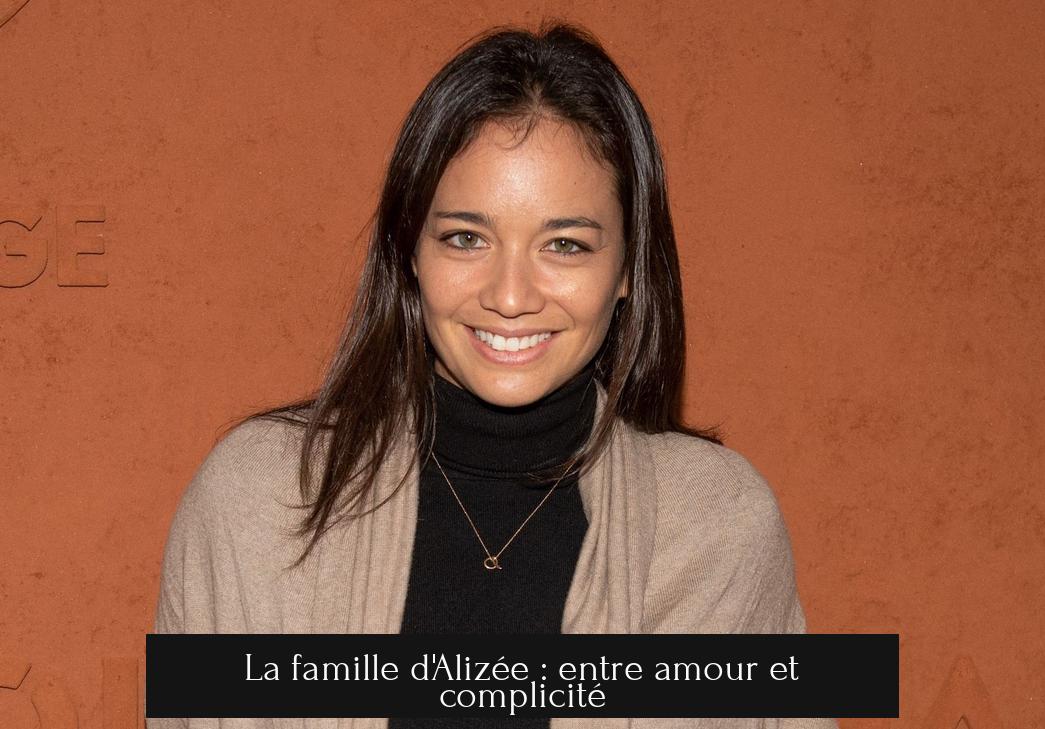 La famille d'Alizée : entre amour et complicité
