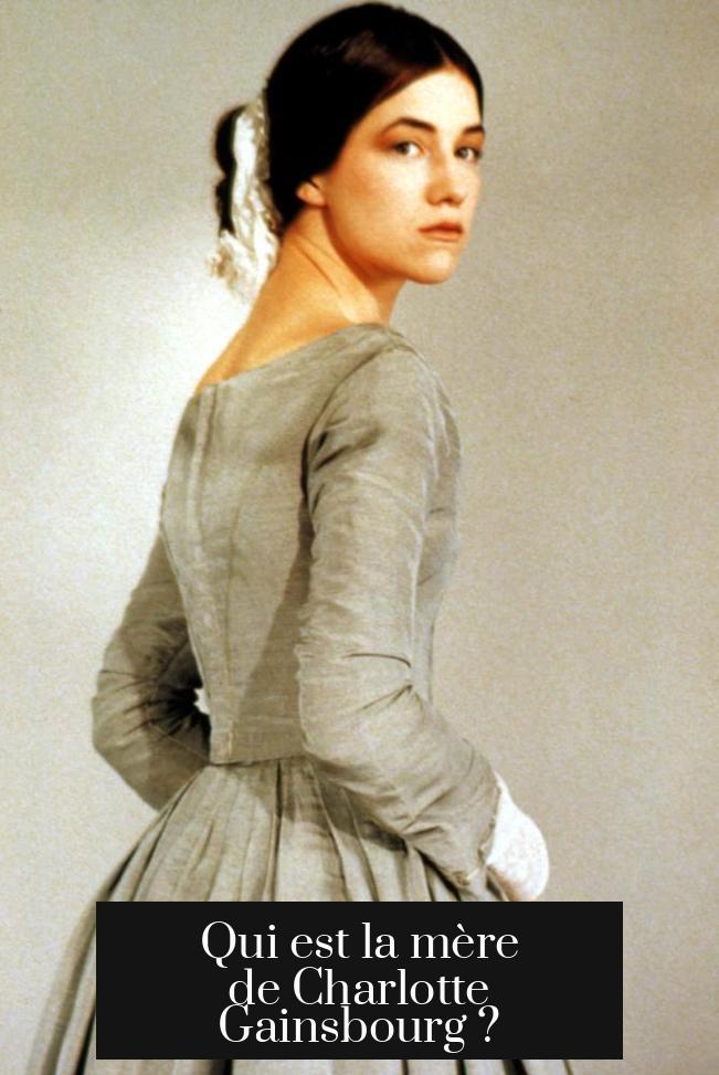Qui est la mère de Charlotte Gainsbourg ?