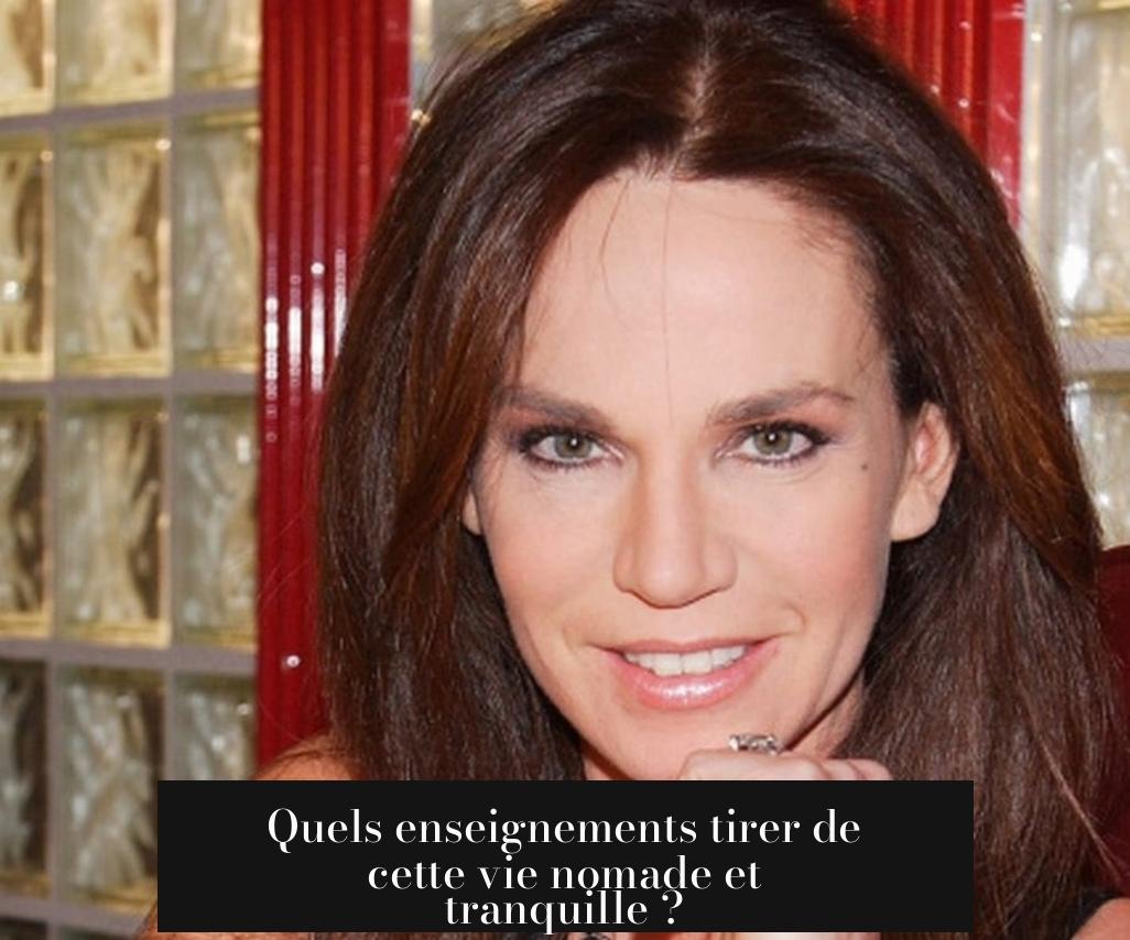 Quels enseignements tirer de cette vie nomade et tranquille ?