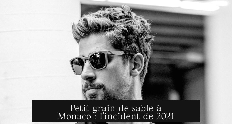 Petit grain de sable à Monaco : l’incident de 2021
