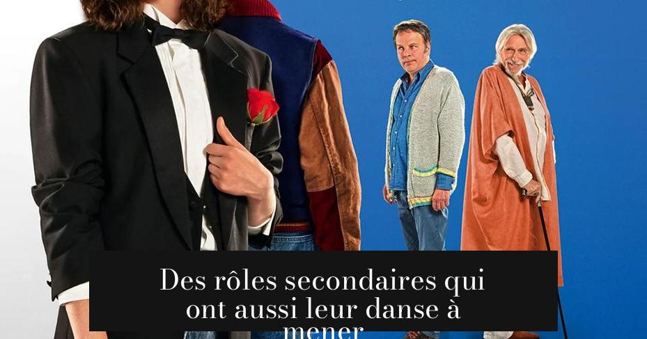 Des rôles secondaires qui ont aussi leur danse à mener