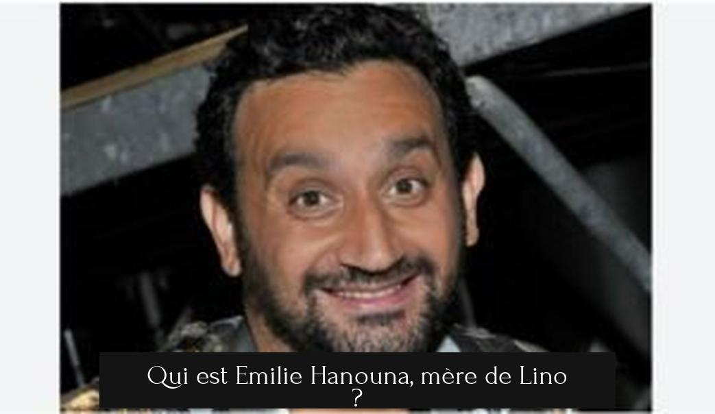 Qui est Emilie Hanouna, mère de Lino ?
