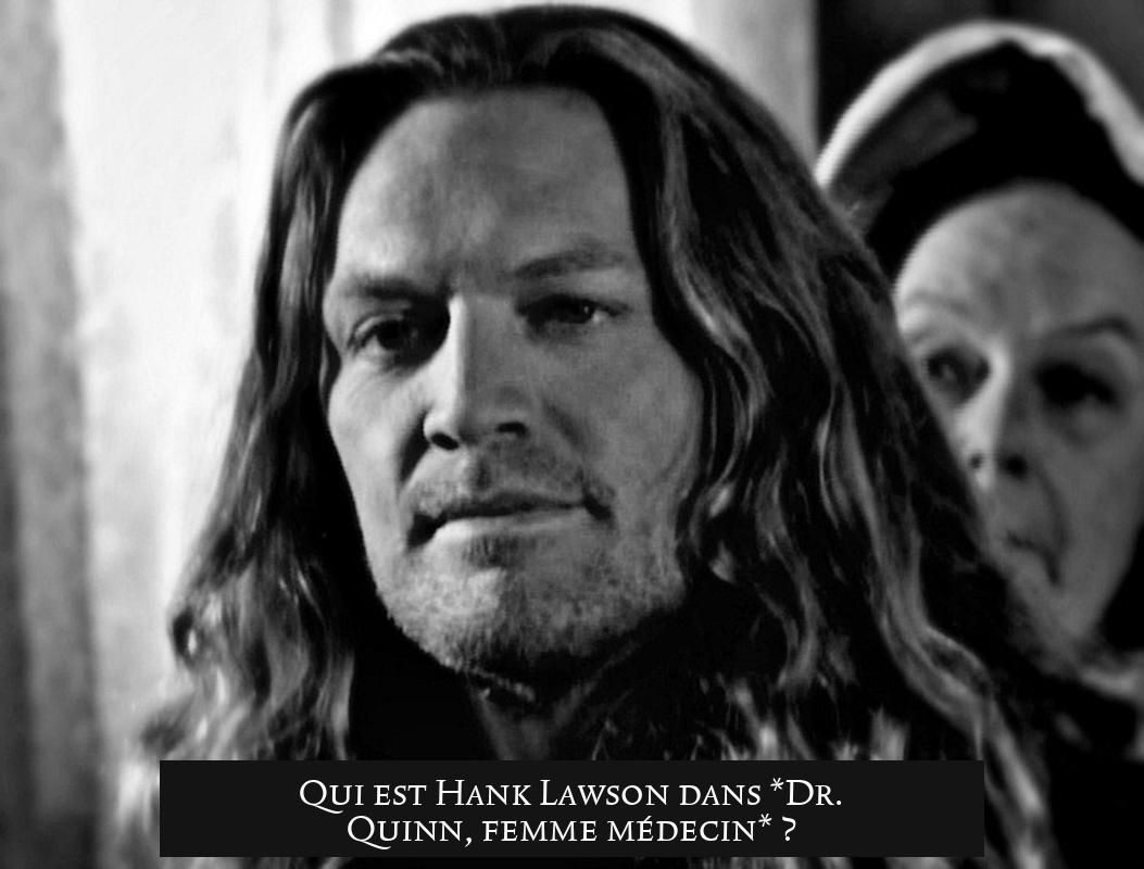 Qui est Hank Lawson dans *Dr. Quinn, femme médecin* ?