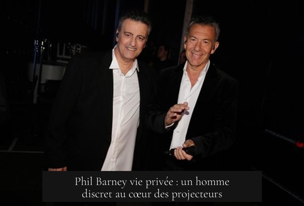 Phil Barney vie privée : un homme discret au cœur des projecteurs