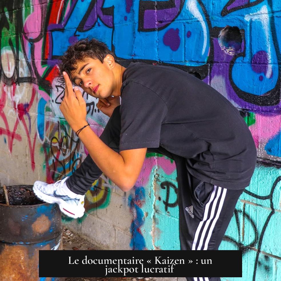 Le documentaire « Kaizen » : un jackpot lucratif