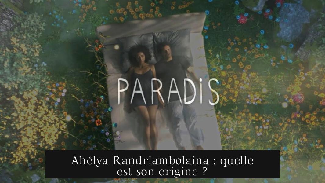 Ahélya Randriambolaina : quelle est son origine ?