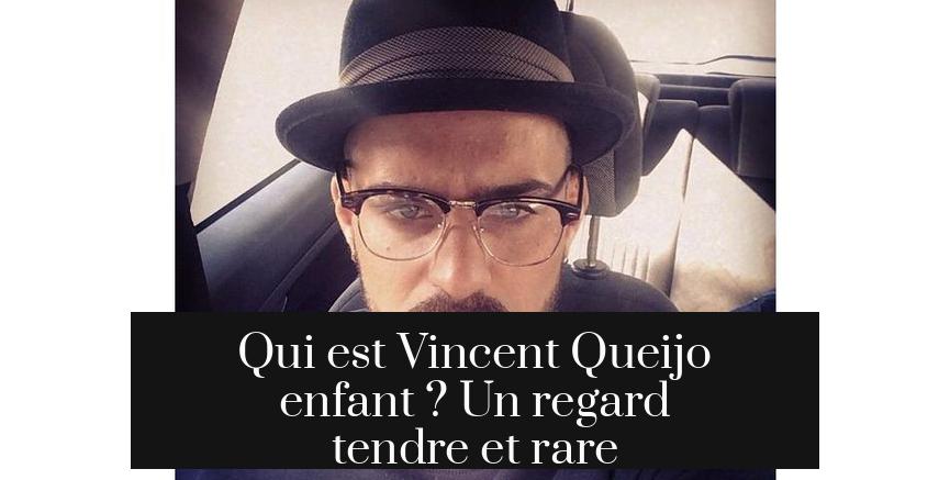 Qui est Vincent Queijo enfant ? Un regard tendre et rare