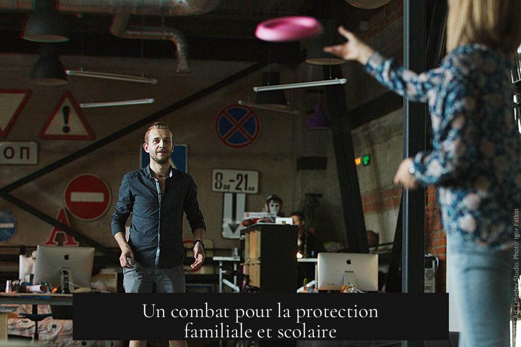 Un combat pour la protection familiale et scolaire