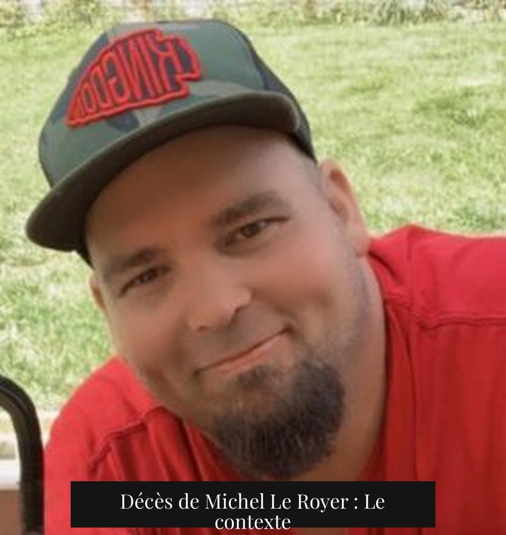 Décès de Michel Le Royer : Le contexte
