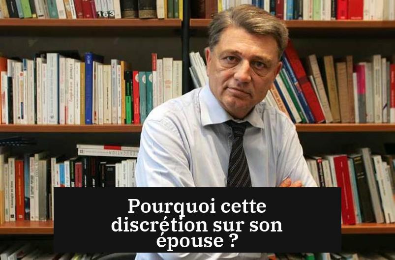 Pourquoi cette discrétion sur son épouse ?