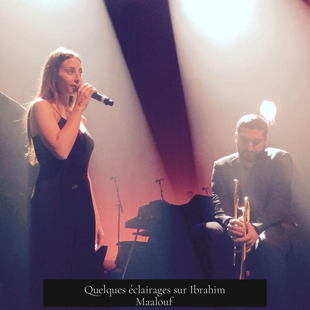 Quelques éclairages sur Ibrahim Maalouf