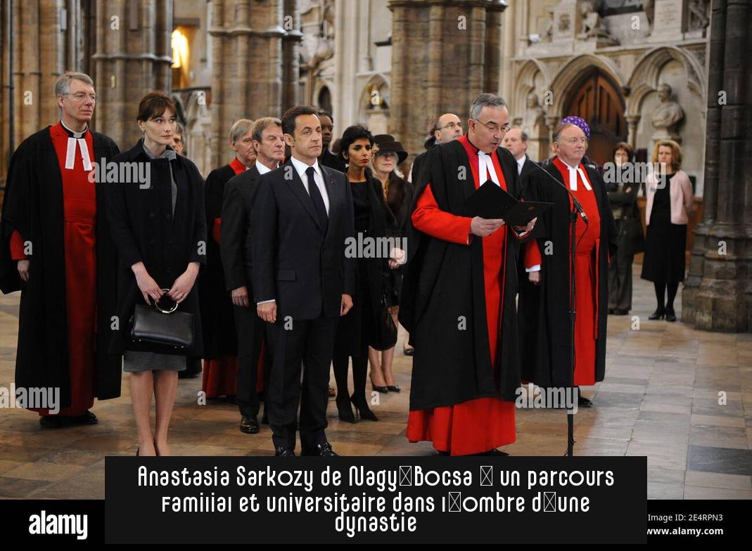 Anastasia Sarközy de Nagy-Bocsa : un parcours familial et universitaire dans l’ombre d’une dynastie