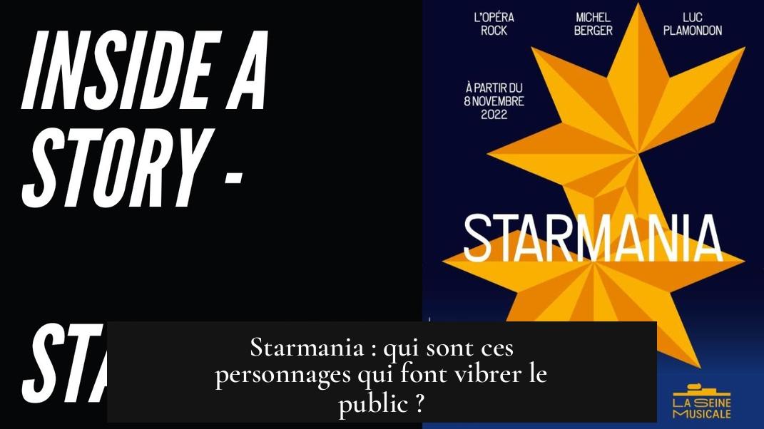 Starmania : qui sont ces personnages qui font vibrer le public ?