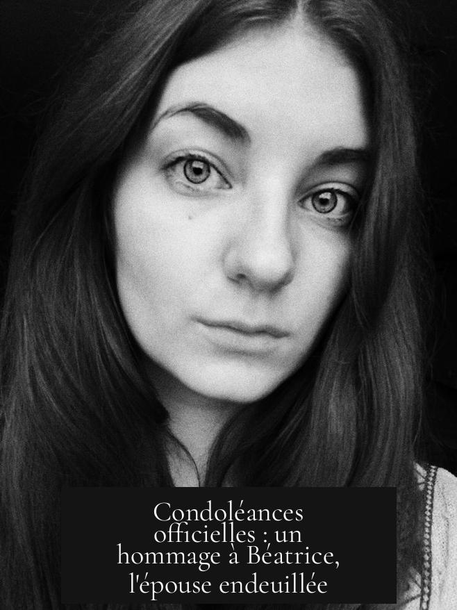 Condoléances officielles : un hommage à Béatrice, l'épouse endeuillée