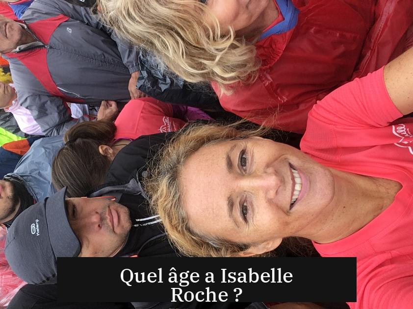 Quel âge a Isabelle Roche ?