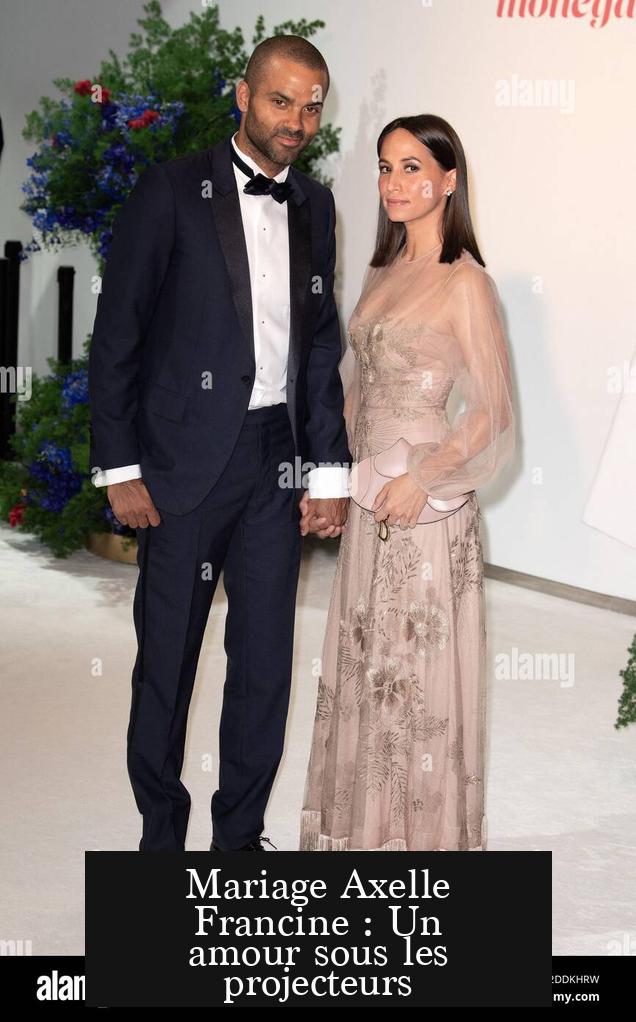 Mariage Axelle Francine : Un amour sous les projecteurs