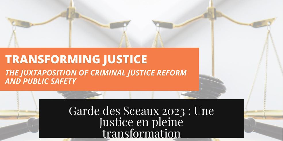 Garde des Sceaux 2023 : Une Justice en pleine transformation