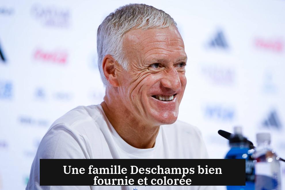 Une famille Deschamps bien fournie et colorée