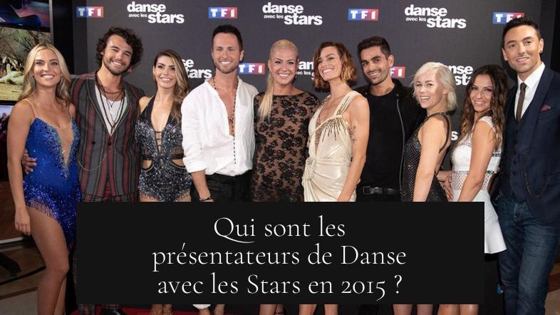 Qui sont les présentateurs de Danse avec les Stars en 2015 ?