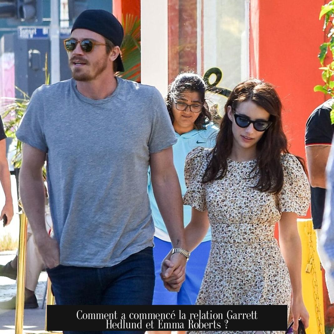Comment a commencé la relation Garrett Hedlund et Emma Roberts ?