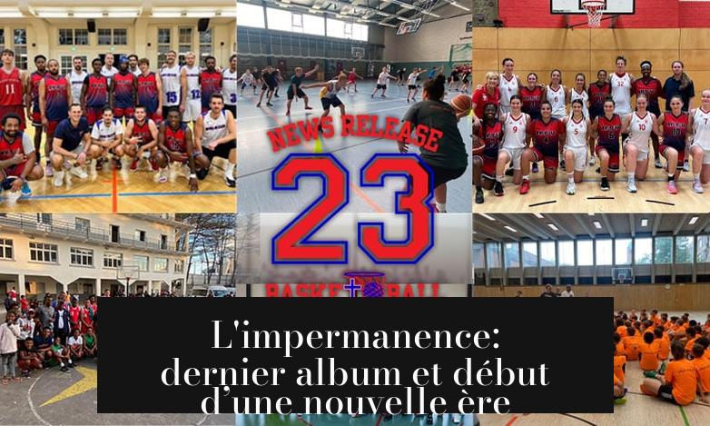 L'impermanence: dernier album et début d’une nouvelle ère