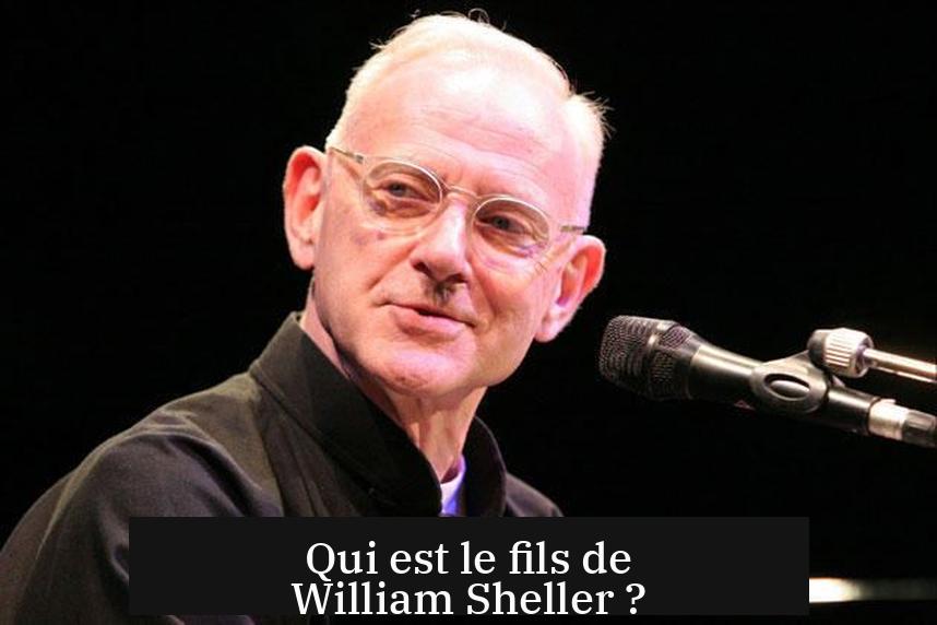 Qui est le fils de William Sheller ?