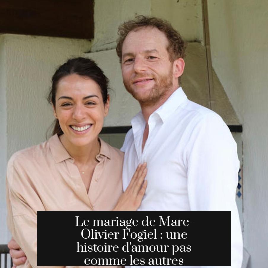 Le mariage de Marc-Olivier Fogiel : une histoire d'amour pas comme les autres