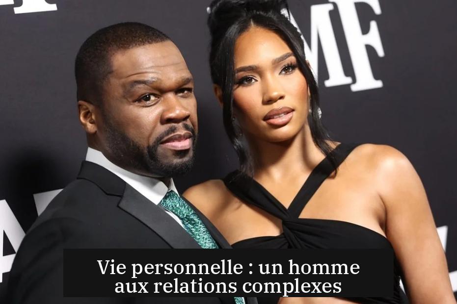 Vie personnelle : un homme aux relations complexes
