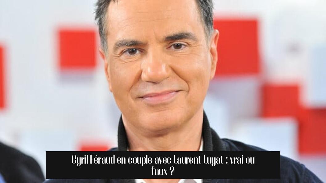 Cyril Féraud en couple avec Laurent Luyat : vrai ou faux ?