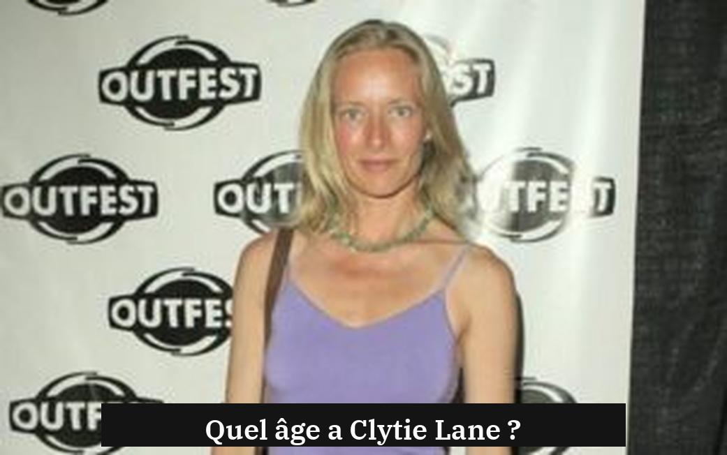 Quel âge a Clytie Lane ?