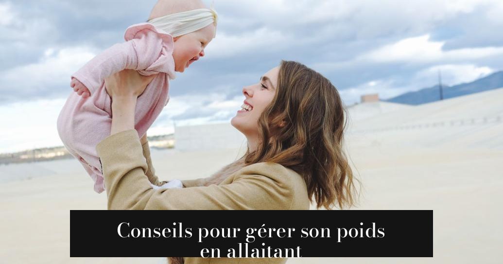 Conseils pour gérer son poids en allaitant